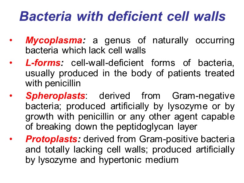 Bacteria with deficient cell walls  Mycoplasma: a genus of naturally occurring bacteria which